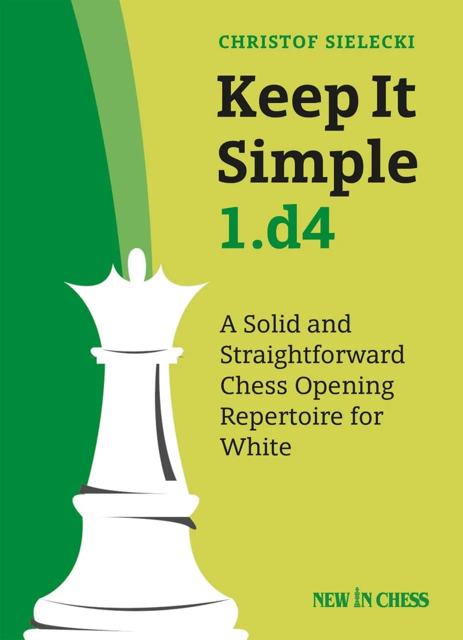 Keep It Simple 1.d4 Chess Opening Repertoire PDF and PGN by Christof Sielecki