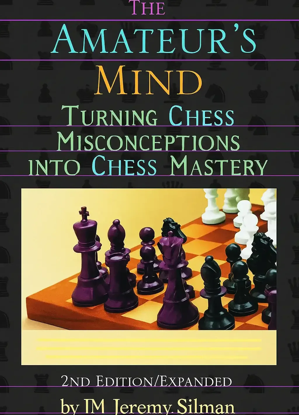 جلد کتاب The Amateur’s Mind اثر Jeremy Silman شامل آموزش استراتژی، تحلیل اشتباهات رایج بازیکنان آماتور و تقویت طرز فکر شطرنجی