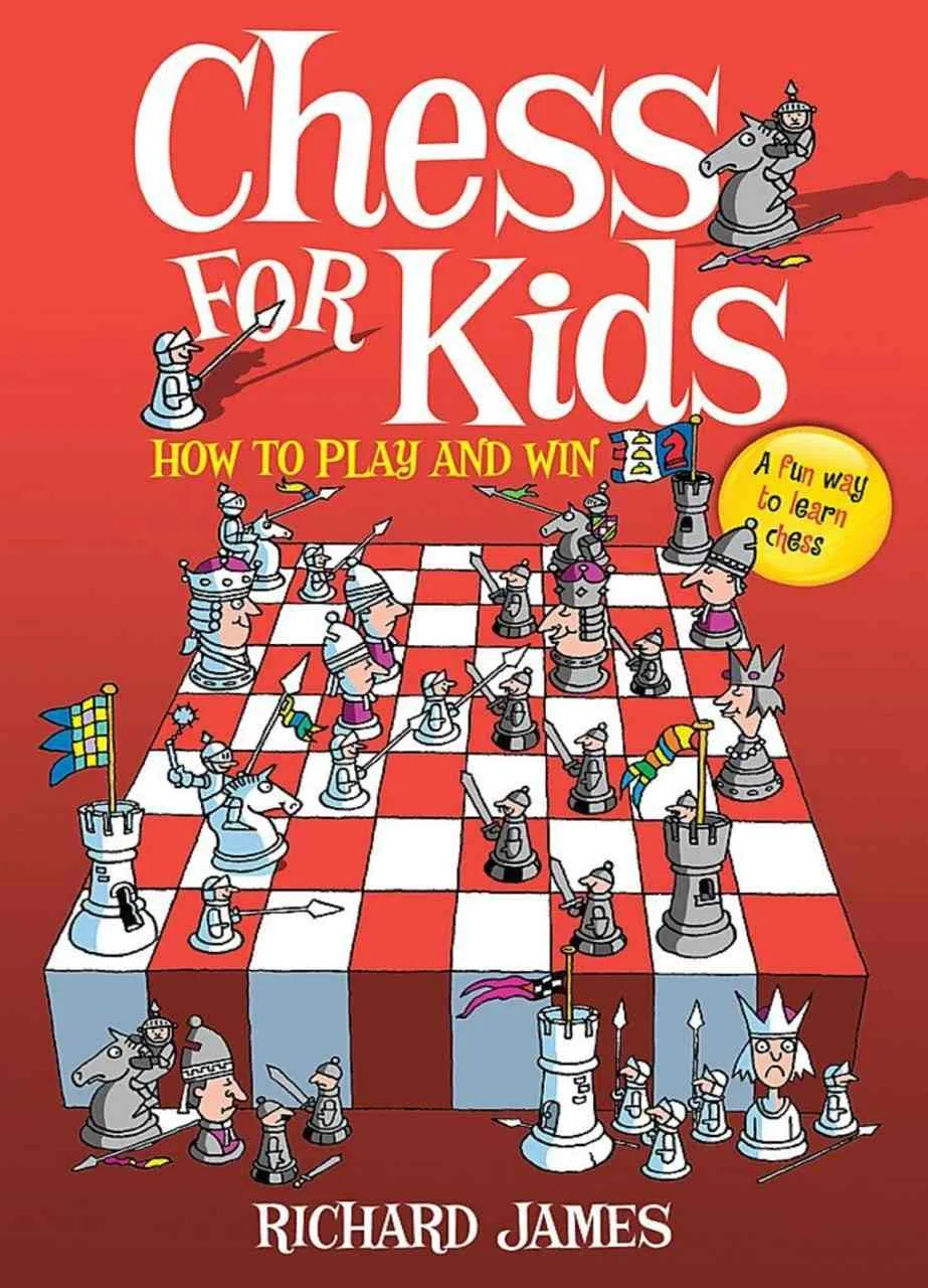 کتاب Chess for Kids: How to Play and Win اثر Richard James – آموزش شطرنج برای کودکان و مبتدی‌ها، با امکان تدریس فارسی VIP اختیاری