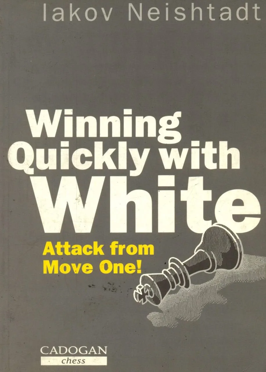 جلد کتاب Winning Quickly with White نوشته Neishtadt درباره آموزش بردهای سریع و حملات تاکتیکی با مهره سفید در شطرنج